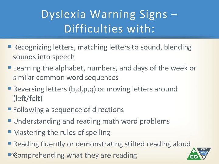 Dyslexia Warning Signs – Difficulties with: § Recognizing letters, matching letters to sound, blending Dyslexia Warning Signs – Difficulties with: § Recognizing letters, matching letters to sound, blending