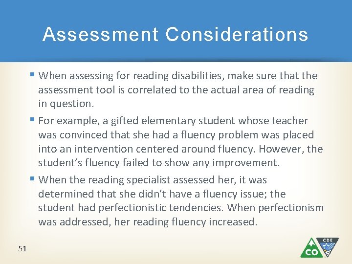 Assessment Considerations § When assessing for reading disabilities, make sure that the assessment tool Assessment Considerations § When assessing for reading disabilities, make sure that the assessment tool