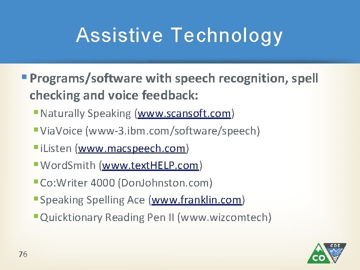 Assistive Technology § Programs/software with speech recognition, spell checking and voice feedback: § Naturally Assistive Technology § Programs/software with speech recognition, spell checking and voice feedback: § Naturally