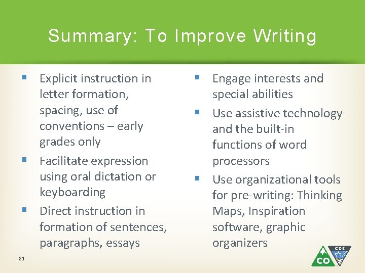 Summary: To Improve Writing § Explicit instruction in letter formation, spacing, use of conventions Summary: To Improve Writing § Explicit instruction in letter formation, spacing, use of conventions