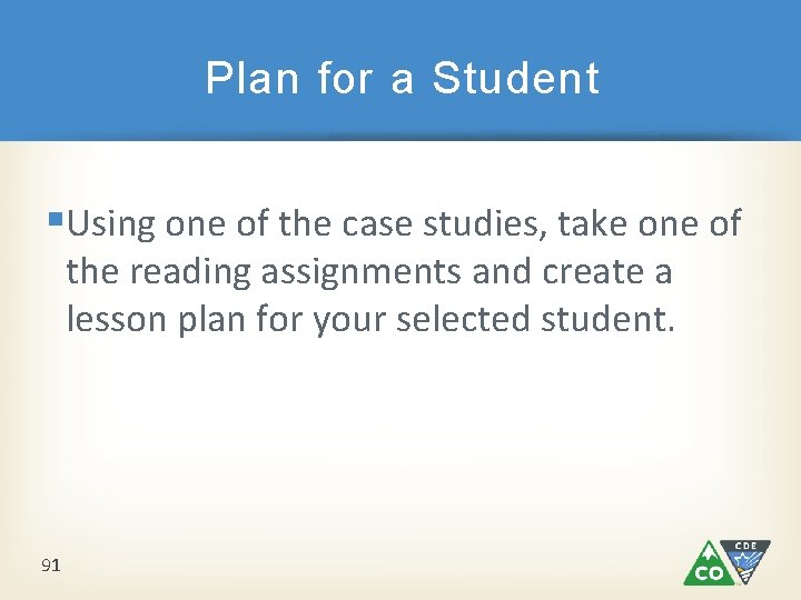 Plan for a Student §Using one of the case studies, take one of the Plan for a Student §Using one of the case studies, take one of the