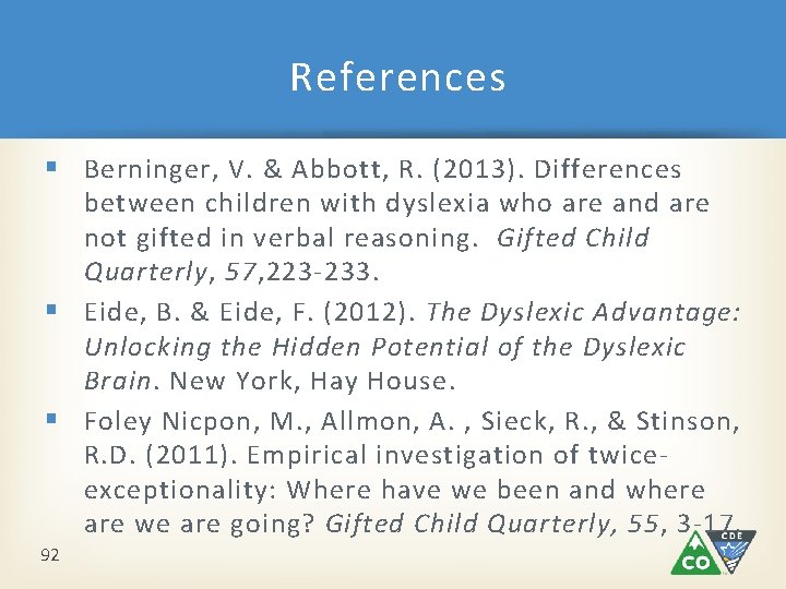 References § Berninger, V. & Abbott, R. (2013). Differences between children with dyslexia who References § Berninger, V. & Abbott, R. (2013). Differences between children with dyslexia who