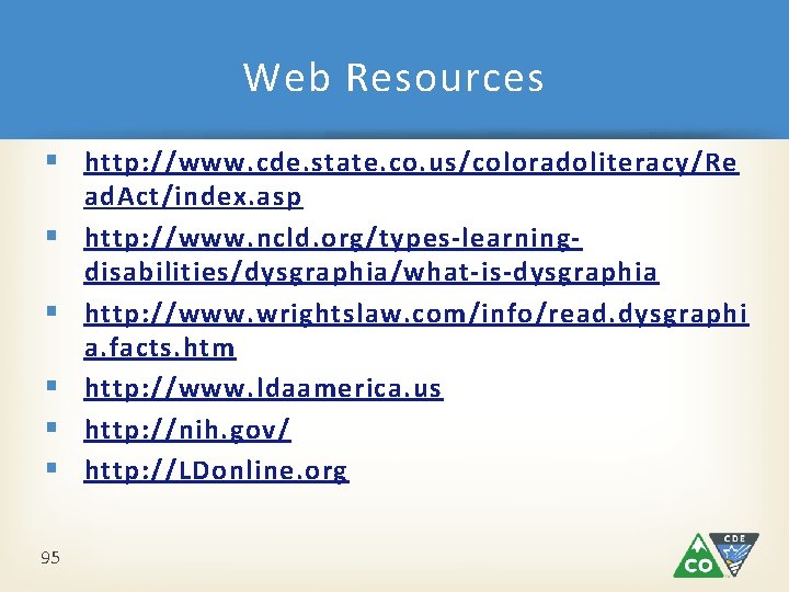 Web Resources § http: //www. cde. state. co. us/coloradoliteracy/Re § § § 95 ad. Web Resources § http: //www. cde. state. co. us/coloradoliteracy/Re § § § 95 ad.