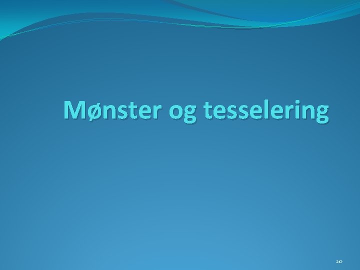 Mønster og tesselering 20 