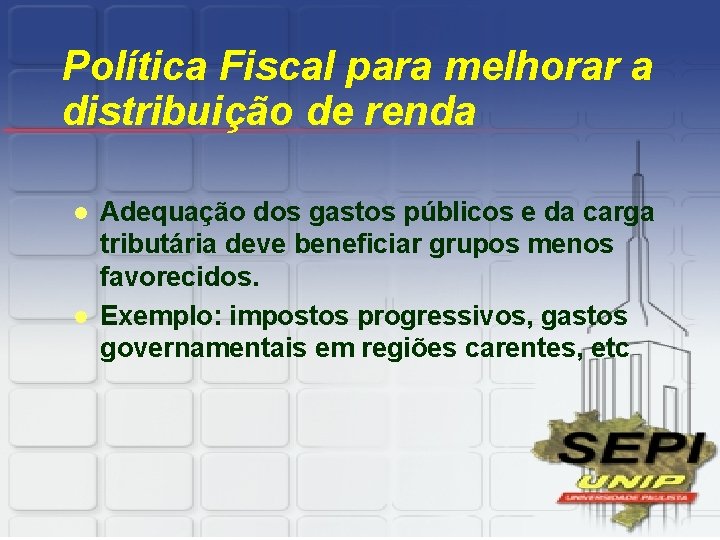 Política Fiscal para melhorar a distribuição de renda l l Adequação dos gastos públicos