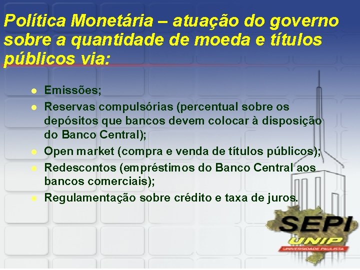 Política Monetária – atuação do governo sobre a quantidade de moeda e títulos públicos