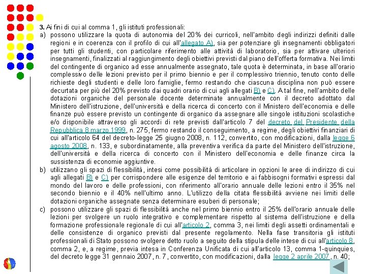 3. Ai fini di cui al comma 1, gli istituti professionali: a) possono utilizzare