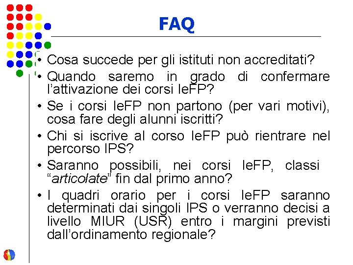 FAQ • Cosa succede per gli istituti non accreditati? • Quando saremo in grado