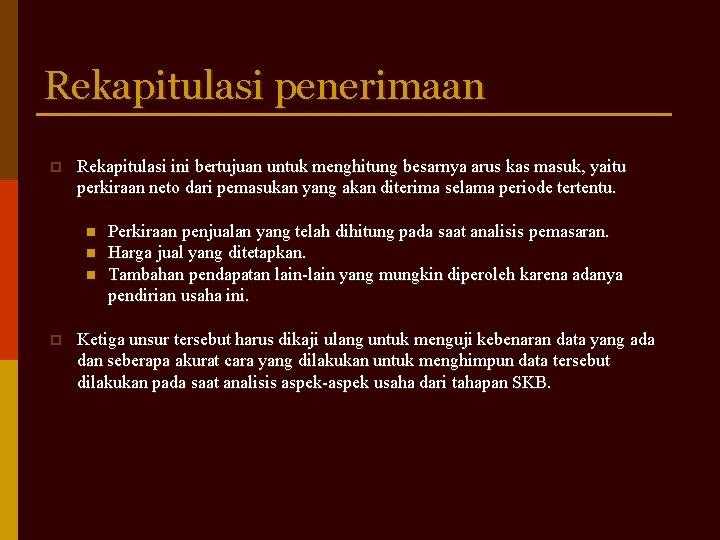 Rekapitulasi penerimaan p Rekapitulasi ini bertujuan untuk menghitung besarnya arus kas masuk, yaitu perkiraan Rekapitulasi penerimaan p Rekapitulasi ini bertujuan untuk menghitung besarnya arus kas masuk, yaitu perkiraan