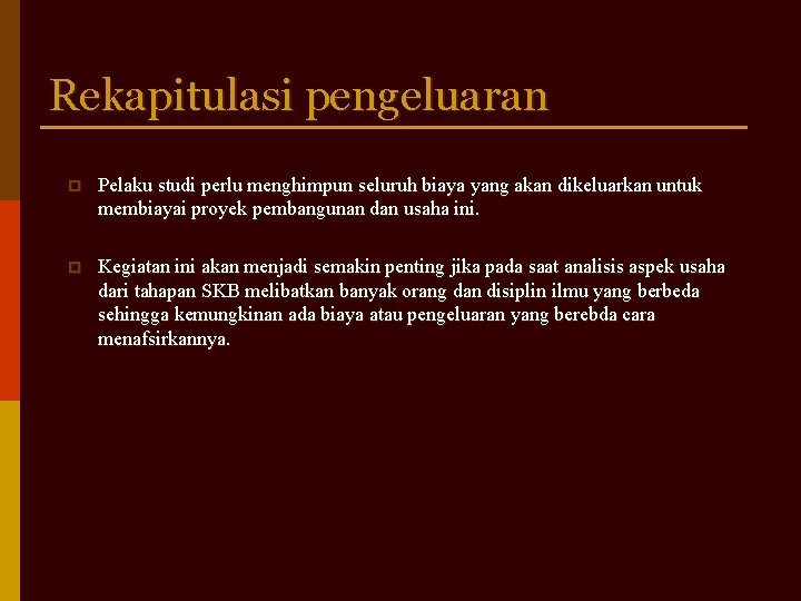 Rekapitulasi pengeluaran p Pelaku studi perlu menghimpun seluruh biaya yang akan dikeluarkan untuk membiayai