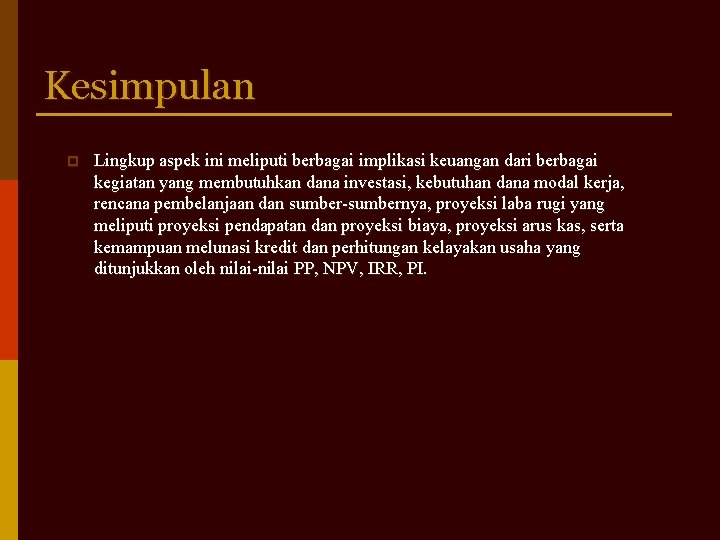 Kesimpulan p Lingkup aspek ini meliputi berbagai implikasi keuangan dari berbagai kegiatan yang membutuhkan