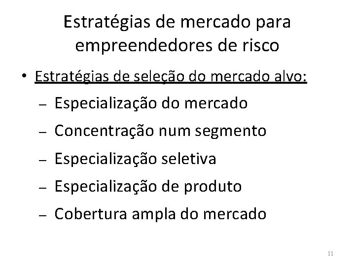 Estratégias de mercado para empreendedores de risco • Estratégias de seleção do mercado alvo: