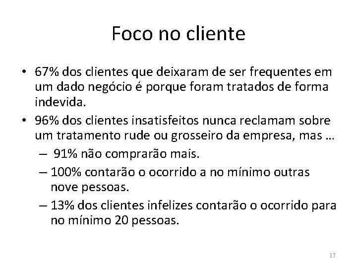 Foco no cliente • 67% dos clientes que deixaram de ser frequentes em um