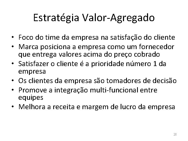 Estratégia Valor-Agregado • Foco do time da empresa na satisfação do cliente • Marca