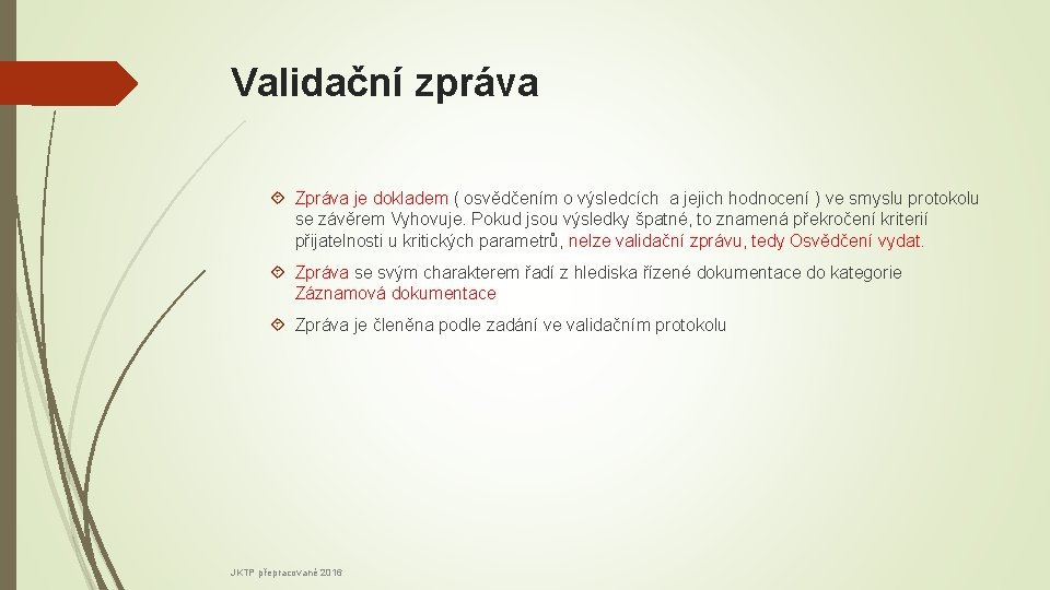 Validační zpráva Zpráva je dokladem ( osvědčením o výsledcích a jejich hodnocení ) ve