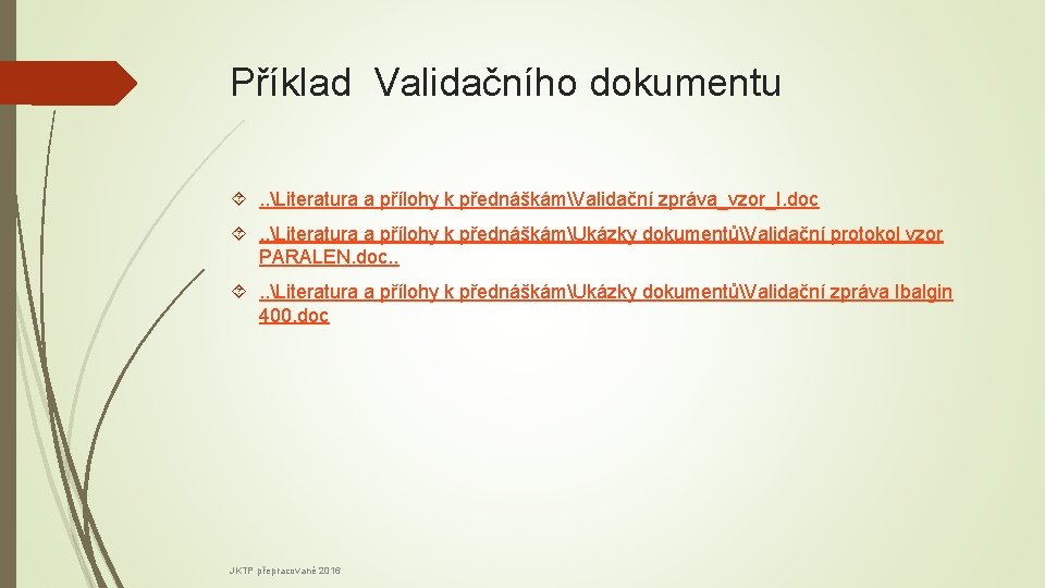 Příklad Validačního dokumentu . . Literatura a přílohy k přednáškámValidační zpráva_vzor_I. doc . .