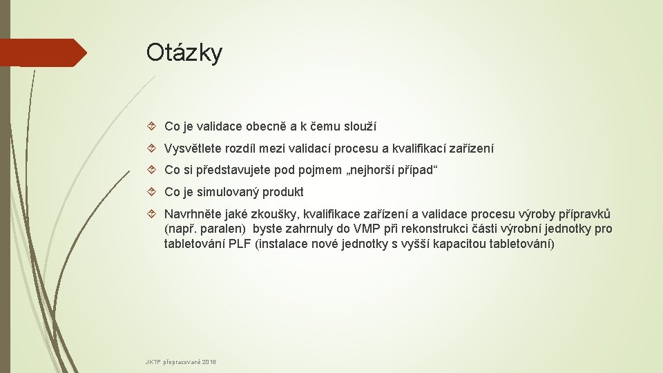 Otázky Co je validace obecně a k čemu slouží Vysvětlete rozdíl mezi validací procesu