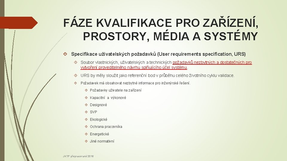 FÁZE KVALIFIKACE PRO ZAŘÍZENÍ, PROSTORY, MÉDIA A SYSTÉMY Specifikace uživatelských požadavků (User requirements specification,