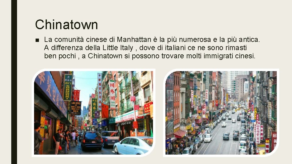 Chinatown ■ La comunità cinese di Manhattan è la più numerosa e la più