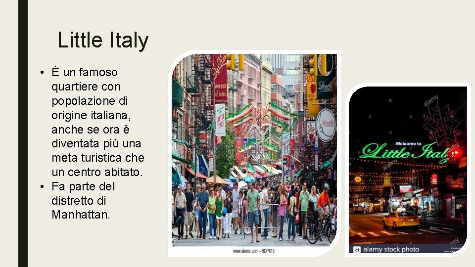 Little Italy • È un famoso quartiere con popolazione di origine italiana, anche se