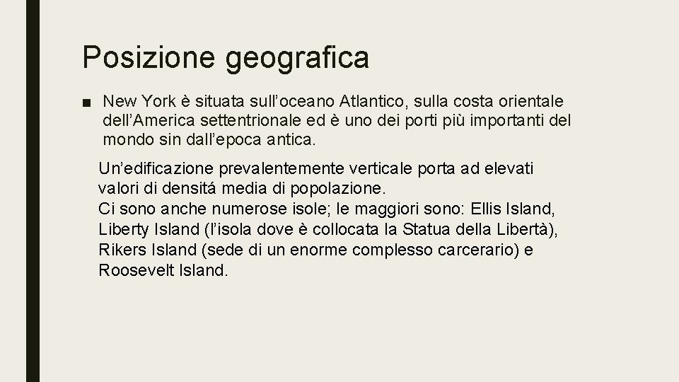 Posizione geografica ■ New York è situata sull’oceano Atlantico, sulla costa orientale dell’America settentrionale