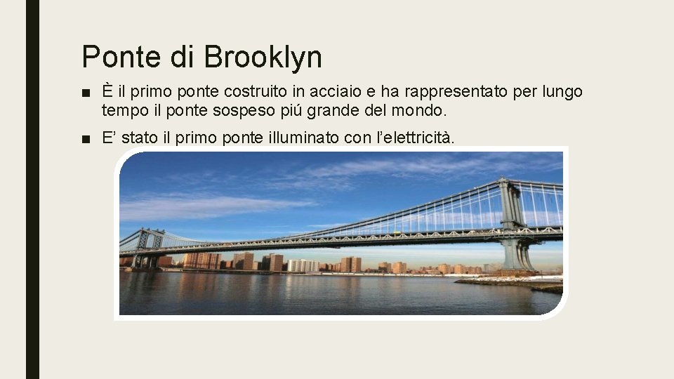 Ponte di Brooklyn ■ È il primo ponte costruito in acciaio e ha rappresentato