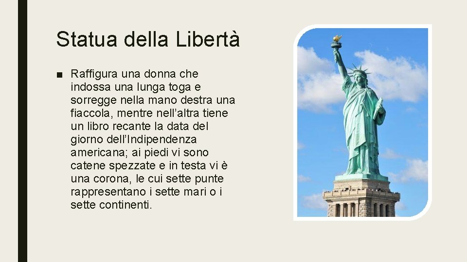 Statua della Libertà ■ Raffigura una donna che indossa una lunga toga e sorregge