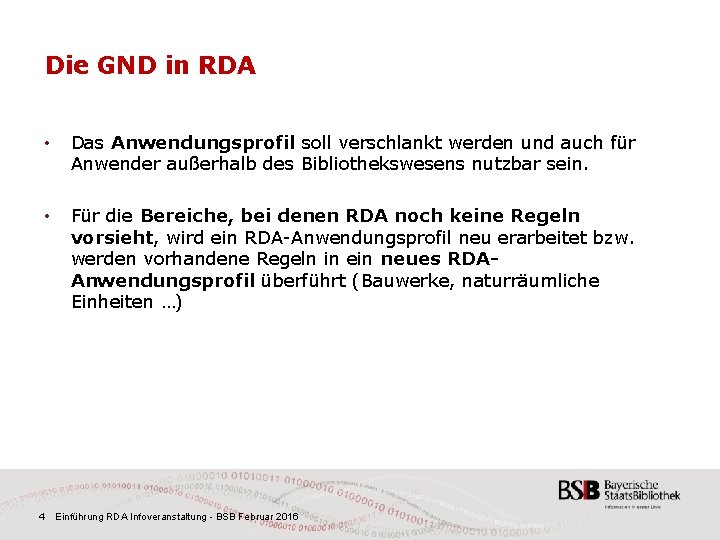 Die GND in RDA • Das Anwendungsprofil soll verschlankt werden und auch für Anwender