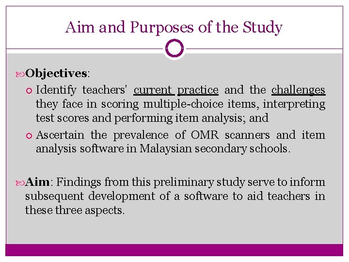 Aim and Purposes of the Study Objectives: Identify teachers’ current practice and the challenges