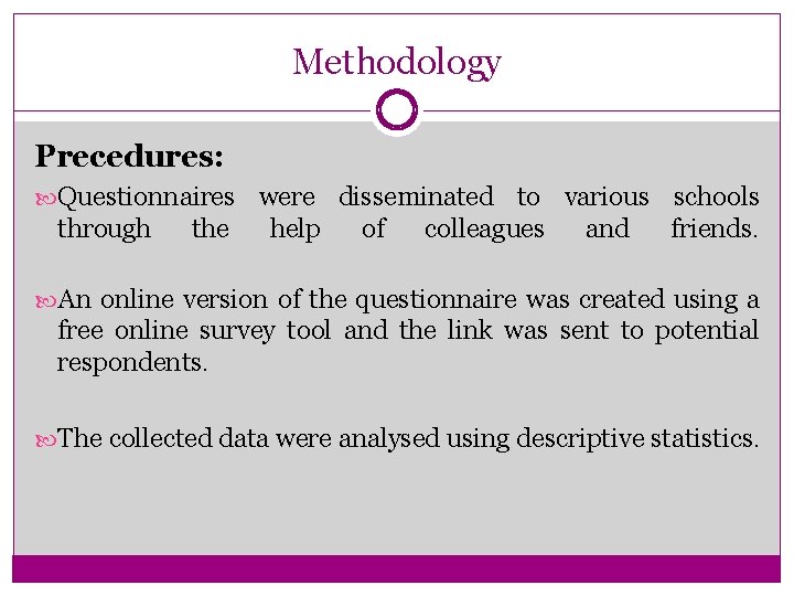 Methodology Precedures: Questionnaires through the were disseminated to various schools help of colleagues and