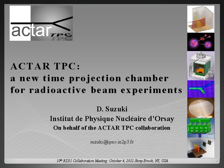 ACTAR TPC: a new time projection chamber for radioactive beam experiments D. Suzuki Institut