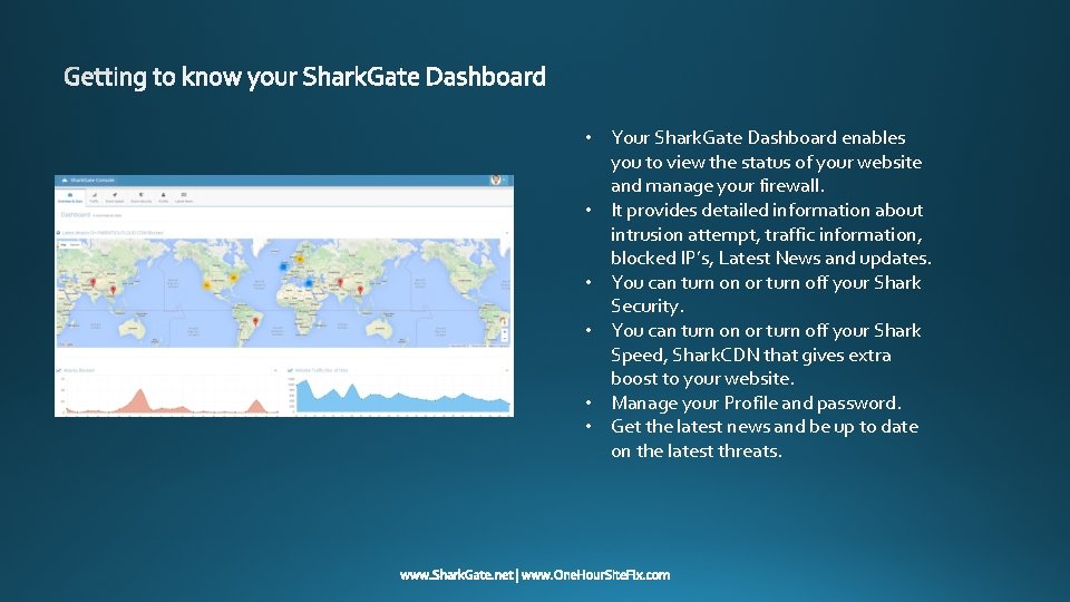  • Your Shark. Gate Dashboard enables you to view the status of your