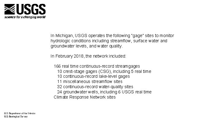 In Michigan, USGS operates the following “gage” sites to monitor hydrologic conditions including streamflow,
