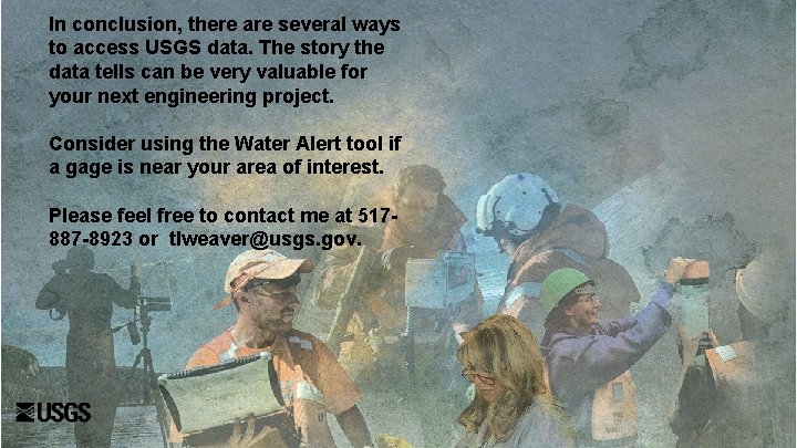 In conclusion, there are several ways to access USGS data. The story the data