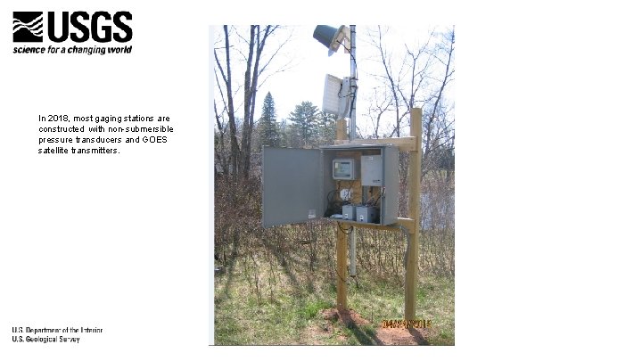 In 2018, most gaging stations are constructed with non-submersible pressure transducers and GOES satellite