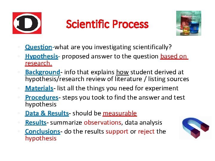 Scientific Process • Question-what are you investigating scientifically? • Hypothesis- proposed answer to the