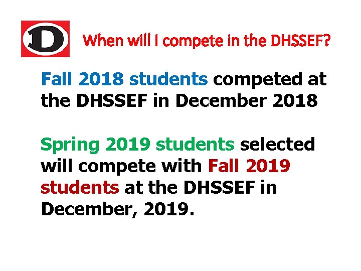 When will I compete in the DHSSEF? Fall 2018 students competed at the DHSSEF