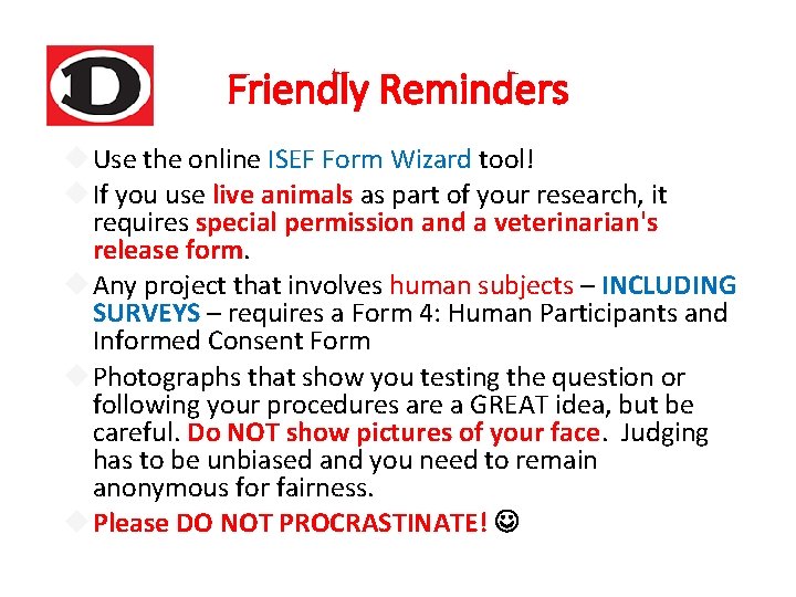 Friendly Reminders Use the online ISEF Form Wizard tool! If you use live animals