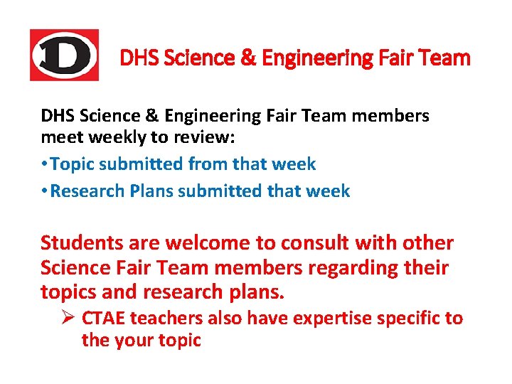 DHS Science & Engineering Fair Team members meet weekly to review: • Topic submitted