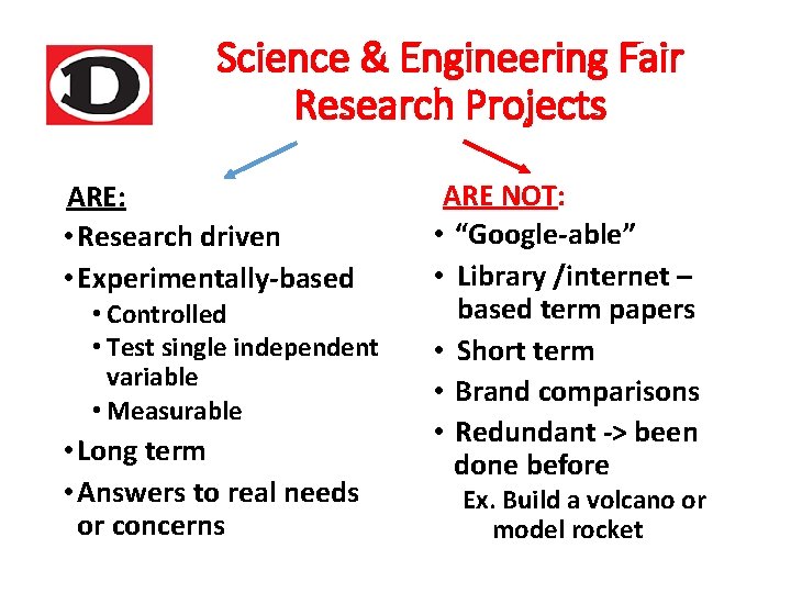 Science & Engineering Fair Research Projects ARE: • Research driven • Experimentally-based • Controlled