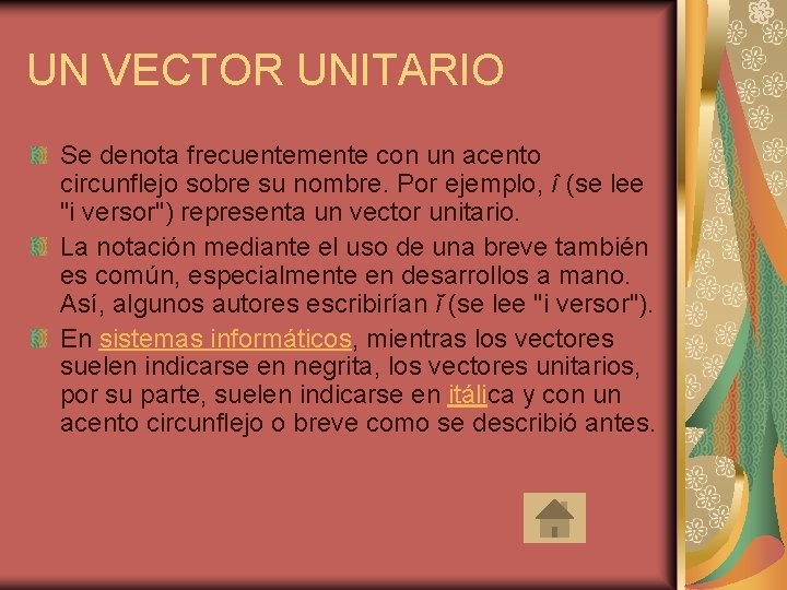 UN VECTOR UNITARIO Se denota frecuentemente con un acento circunflejo sobre su nombre. Por