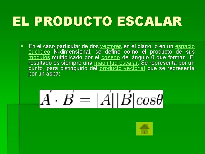 EL PRODUCTO ESCALAR § En el caso particular de dos vectores en el plano,