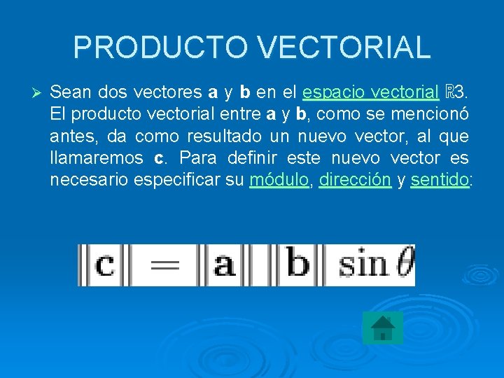 PRODUCTO VECTORIAL Ø Sean dos vectores a y b en el espacio vectorial ℝ