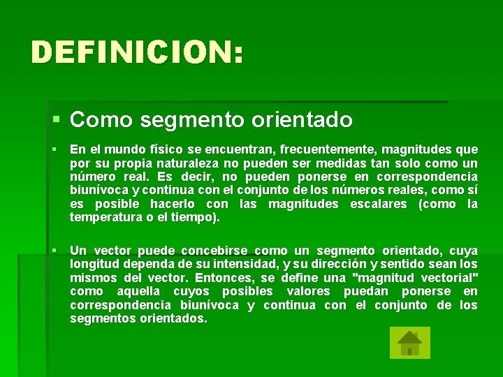 DEFINICION: § Como segmento orientado § En el mundo físico se encuentran, frecuentemente, magnitudes