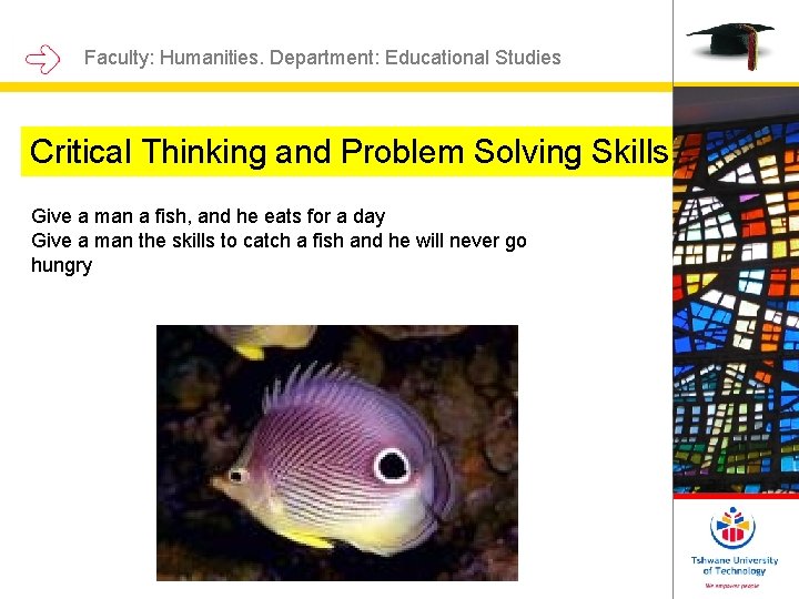 Faculty: Humanities. Department: Educational Studies Critical Thinking and Problem Solving Skills Give a man Faculty: Humanities. Department: Educational Studies Critical Thinking and Problem Solving Skills Give a man