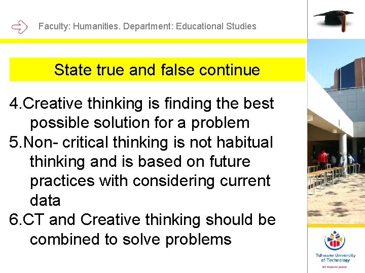 Faculty: Humanities. Department: Educational Studies State true and false continue 4. Creative thinking is Faculty: Humanities. Department: Educational Studies State true and false continue 4. Creative thinking is