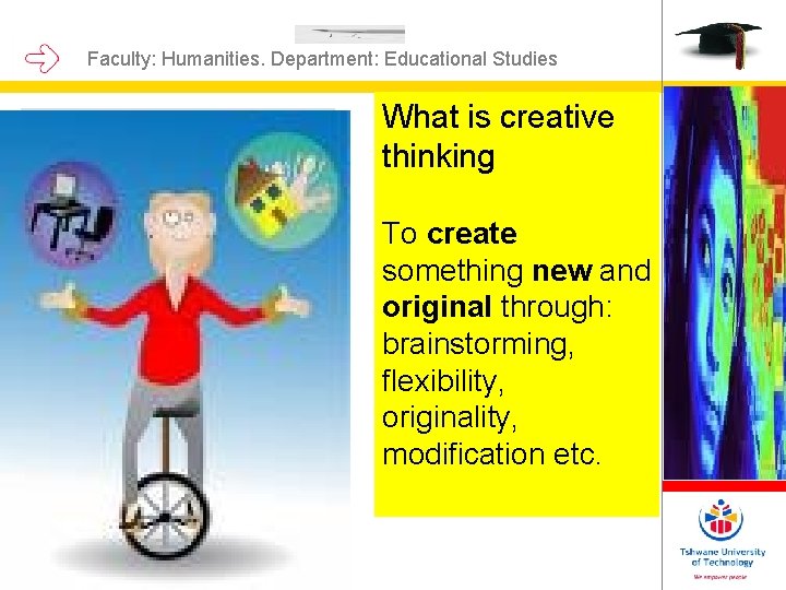 Faculty: Humanities. Department: Educational Studies What is creative thinking Photograph or graph To create Faculty: Humanities. Department: Educational Studies What is creative thinking Photograph or graph To create