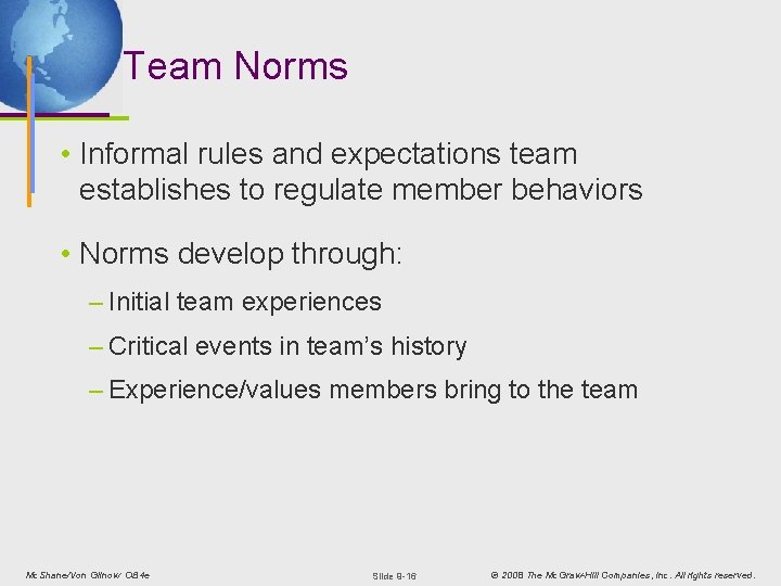 Team Norms • Informal rules and expectations team establishes to regulate member behaviors •