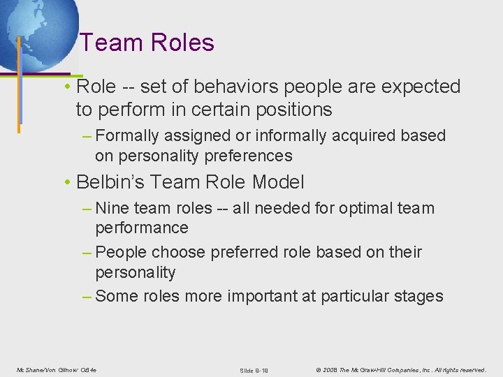 Team Roles • Role -- set of behaviors people are expected to perform in