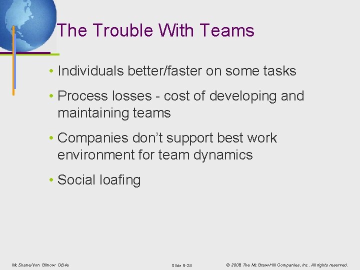 The Trouble With Teams • Individuals better/faster on some tasks • Process losses -